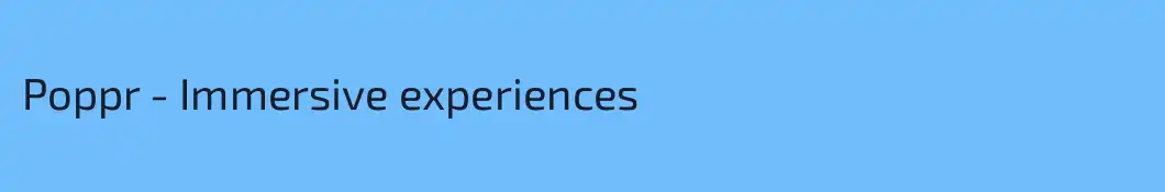 Poppr - Immersive experiences